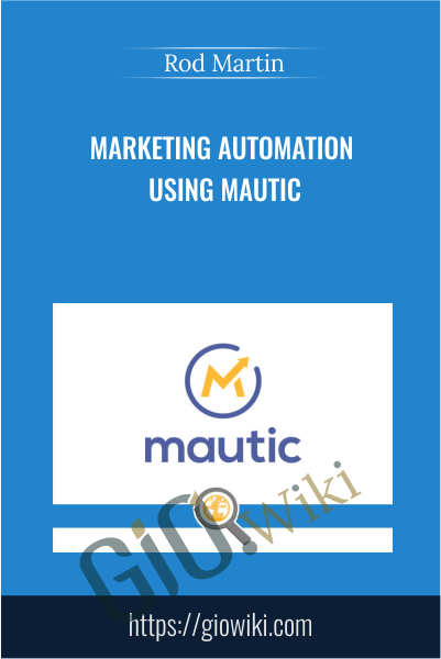 Marketing Automation Using Mautic - Rod Martin