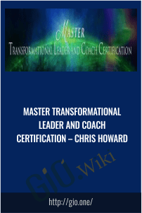 Master Transformational Leader and Coach Certification – Chris Howard’s
