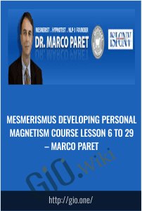 Mesmerismus Developing Personal Magnetism Course Lesson 6 to 29 – Marco Paret