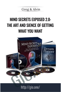 Mind Secrets Exposed 2.0: The Art and Sience of Getting What You Want – Greg & Alvin