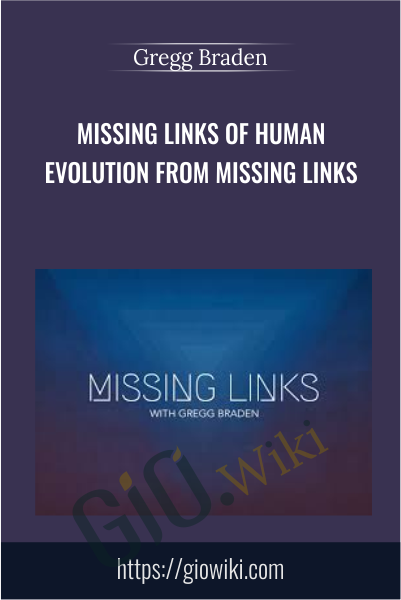 Missing Links of Human Evolution from Missing Links - Gregg Braden