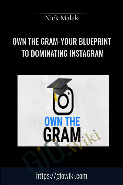 Own The Gram-Your Blueprint To Dominating Instagram - Nick Malak