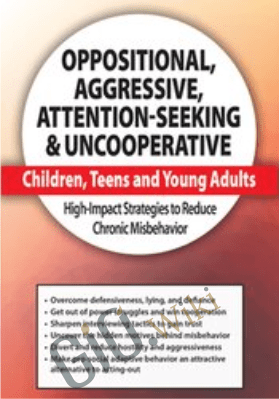 Oppositional, Aggressive, Attention-Seeking & Uncooperative Children, Teens and Young Adults: High-Impact Strategies to Reduce Chronic Misbehavior - John F. Taylor