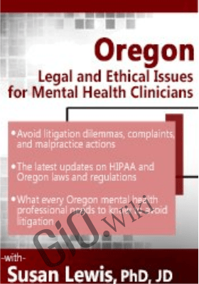 Oregon Legal and Ethical Issues for Mental Health Clinicians- Susan Lewis