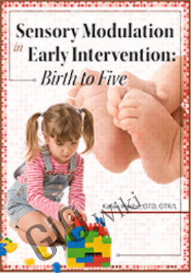 Part 1: Sensory Modulation in Early Intervention: Birth to Five - Karen Lea Hyche