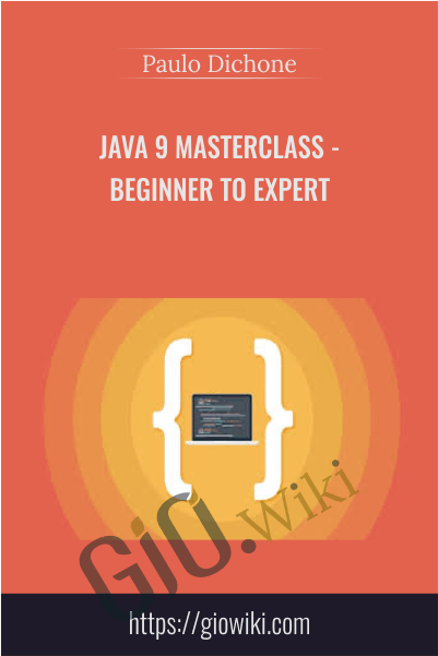 Java 9 Masterclass - Beginner to Expert - Paulo Dichone