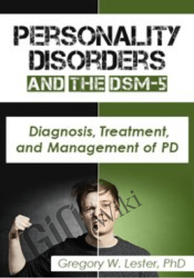 Personality Disorders and the DSM-5: Diagnosis, Treatment, and Management of PD - Gregory Lester