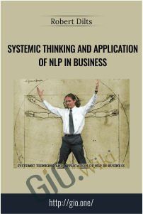 Systemic Thinking and Application of NLP in Business – Robert Dilts