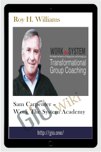 Sam Carpenter – Work The System Academy – Roy H. Williams
