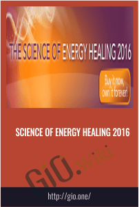 Science of Energy Healing 2016 - Bruce Lipton, Dean Radin and others