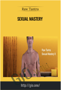 Sexual Mastery – Raw Tantra