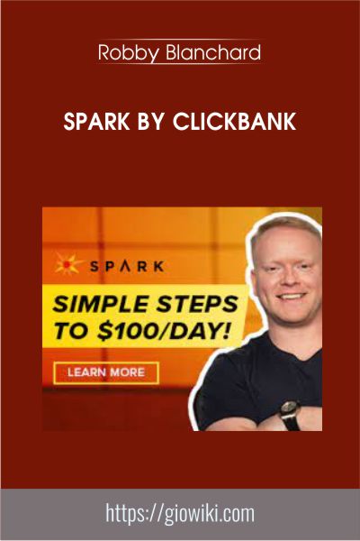 Spark by ClickBank - Robby Blanchard