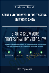 Start and Grow Your Professional Live Video Show – Luria and David
