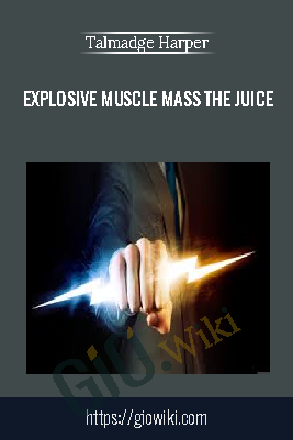 Explosive Muscle Mass The Juice