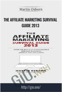 The Affiliate Marketing Survival Guide 2013 - Martin Osborn