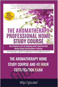 The Aromatherapy Home Study Course and 48 Hour Certification Exam
