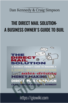 The Direct Mail Solution: A Business Owner's Guide to Buil - Dan Kennedy & Craig Simpson