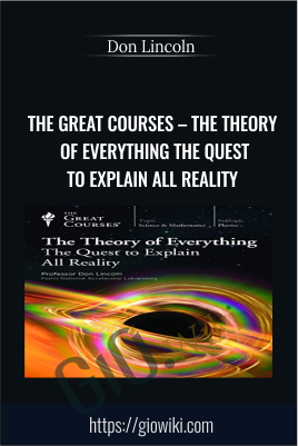 The Great Courses – The Theory of Everything The Quest to Explain All Reality - Don Lincoln