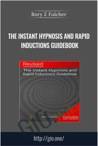 The Instant Hypnosis and Rapid Inductions Guidebook – Rory Z Fulcher