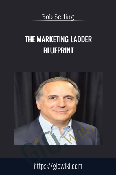 The Marketing Ladder Blueprint - Bob Serling