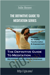 The definitive guide to meditation Series – Julie Renee
