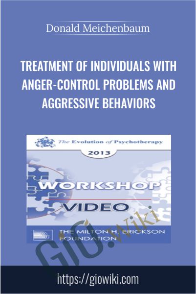 Treatment of Individuals with Anger-Control Problems and Aggressive Behaviors - Donald Meichenbaum