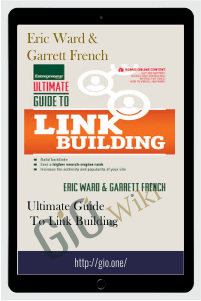 Ultimate Guide to Link Building – Eric Ward & Garrett French