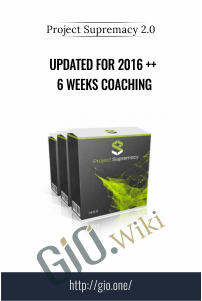 Updated for 2016 ++ 6 Weeks Coaching  – Project Supremacy 2.0