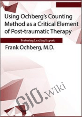 Using Ochberg's Counting Method as a Critical Element of Post-Traumatic Therapy - Frank Ochberg