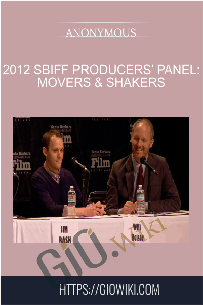 2012 SBIFF Producers’ Panel: Movers & Shakers