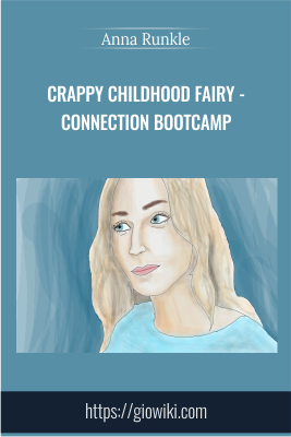 Crappy Childhood Fairy - Connection Bootcamp - Anna Runkle