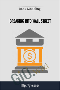 Bank Modeling –  Breaking Into Wall Street