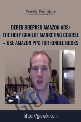 Amazon Ads/The Holy Grail of Marketing Course – Use Amazon PPC for Kindle Books - Derek Doepker