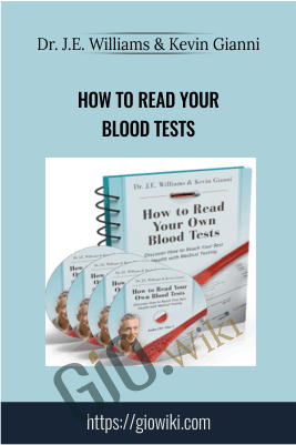 How to Read Your Blood Tests - Dr. J.E. Williams & Kevin Gianni