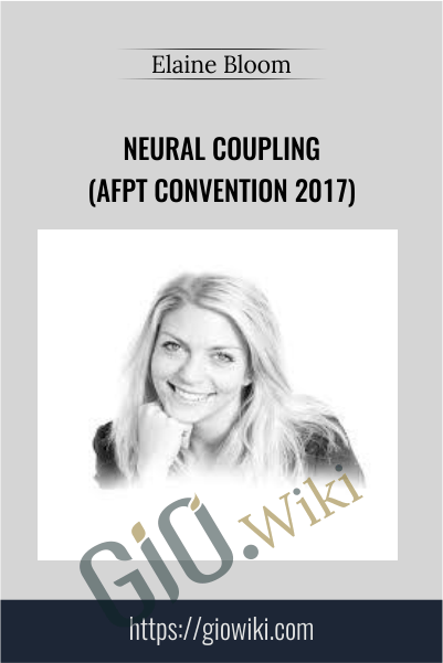 Neural coupling  (AFPT Convention 2017) - Elaine Bloom