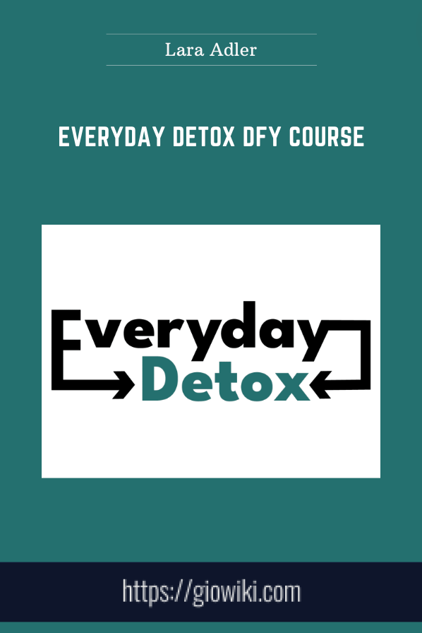 Everyday Detox DFY Course - Lara Adler