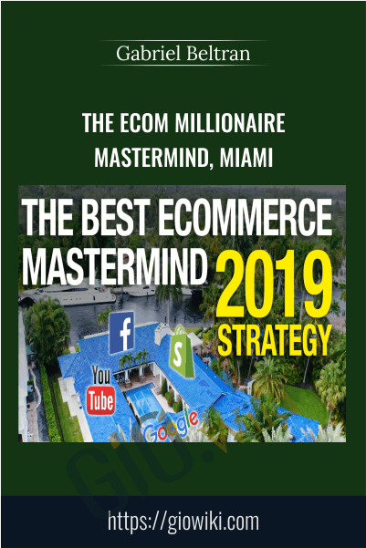 The Ecom Millionaire Mastermind, Miami – Gabriel Beltran