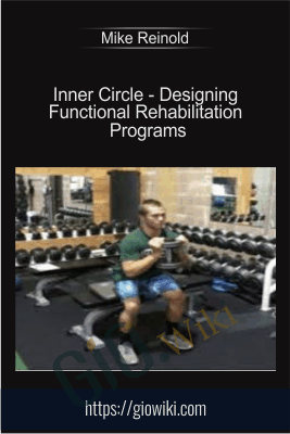 Inner Circle - Designing Functional Rehabilitation Programs - Mike Reinold