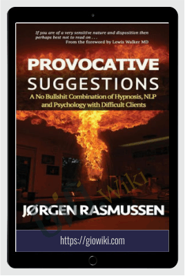 Provocative Suggestions: A No Bullshit Combination of Hypnosis - Jørgen Rasmussen