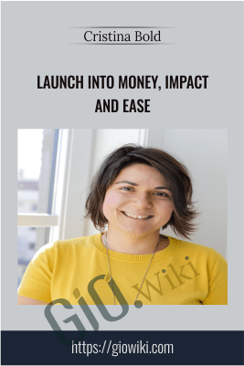 Launch Into Money, Impact And Ease - Cristina Bold