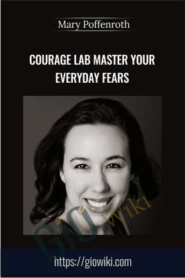 Courage Lab Master Your Everyday Fears - Mary Poffenroth