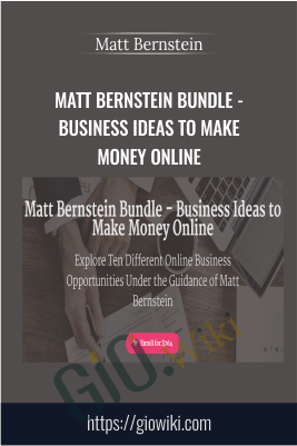 Matt Bernstein Bundle - Business Ideas to Make Money Online - Matt Bernstein