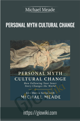 Personal Myth Cultural Change - Michael Meade