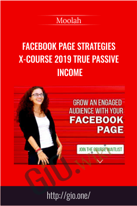 Facebook Page Strategies X-Course 2019 True Passive Income – Moolah