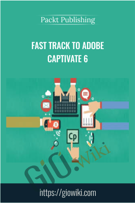 Fast Track to Adobe Captivate 6 - Packt Publishing