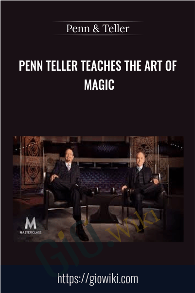 Penn Teller Teaches The Art of Magic - Penn & Teller