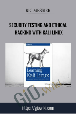 Security Testing and Ethical Hacking with Kali Linux - Ric Messier