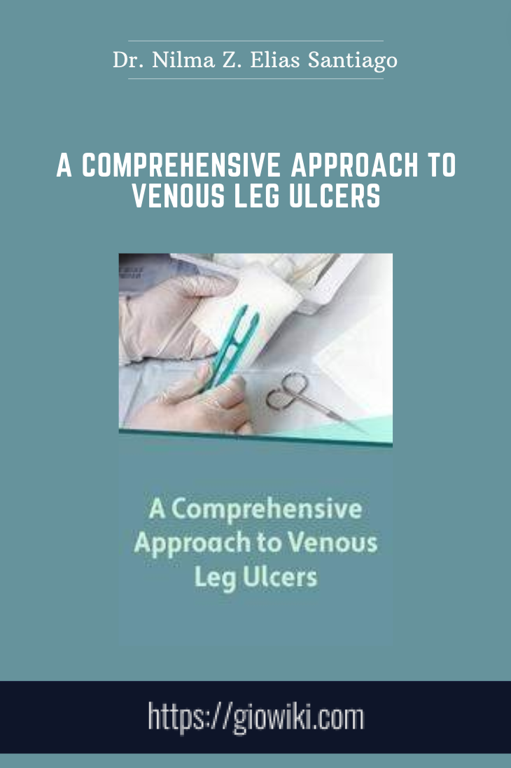 A Comprehensive Approach to Venous Leg Ulcers - Dr. Nilma Z. Elias Santiago