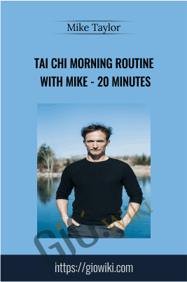 Tai Chi Morning Routine with Mike - 20 Minutes - Mike Taylor