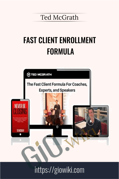 Fast Client Enrollment Formula – Ted McGrath